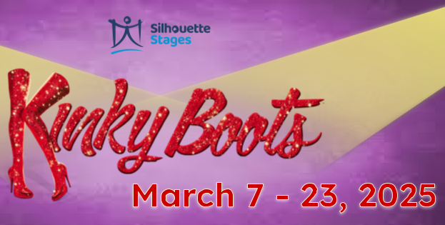 Silhouette Stages Presents: Kinky Boots, March 7-23